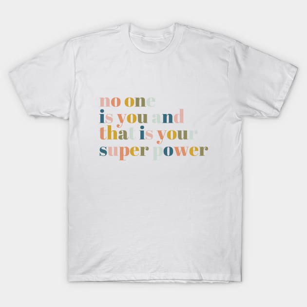 No One Is You And That Is Your Superpower T-Shirt by Aanmah Shop